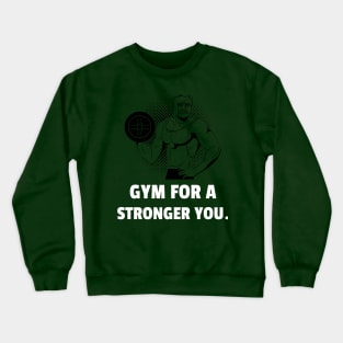 Gym For A Stronger You Workout Crewneck Sweatshirt